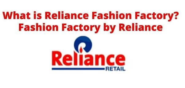 What is Reliance Fashion Factory
